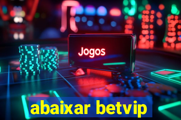 abaixar betvip